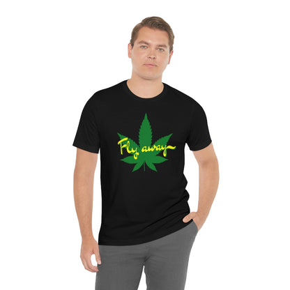 Fly Away Marijuana Leaf Unisex Short Sleeve Tee